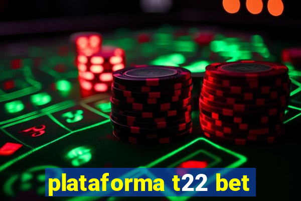 plataforma t22 bet