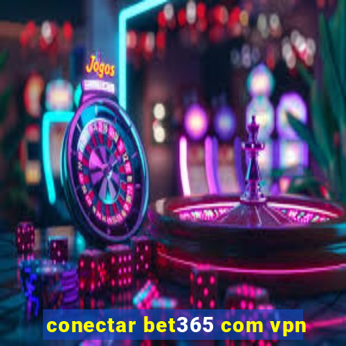 conectar bet365 com vpn