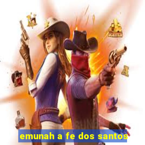 emunah a fe dos santos