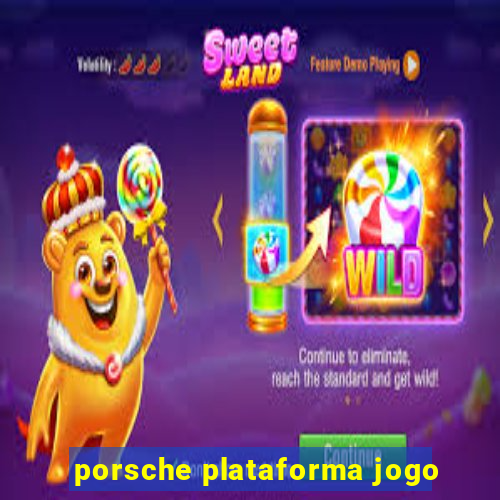 porsche plataforma jogo