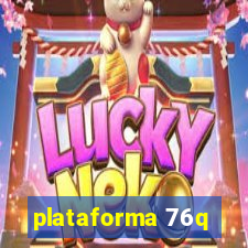 plataforma 76q