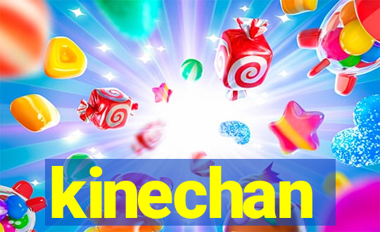 kinechan