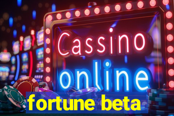 fortune beta