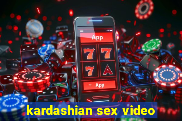 kardashian sex video