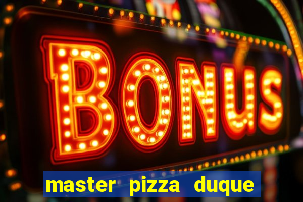 master pizza duque de caxias parque fluminense