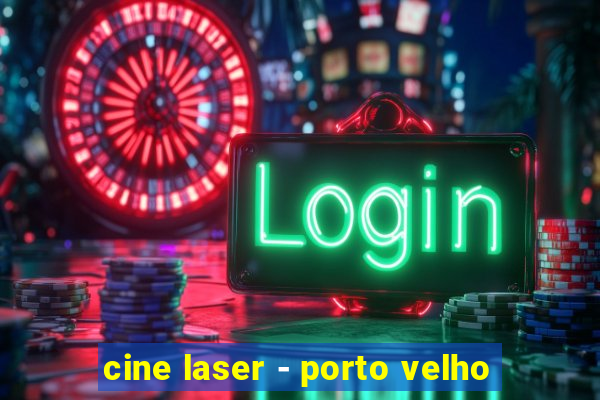 cine laser - porto velho