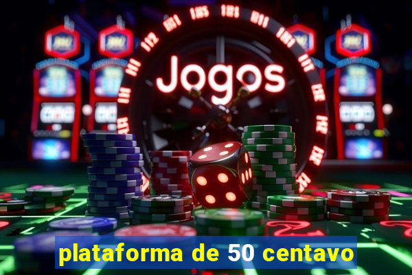 plataforma de 50 centavo