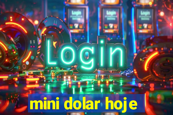 mini dolar hoje