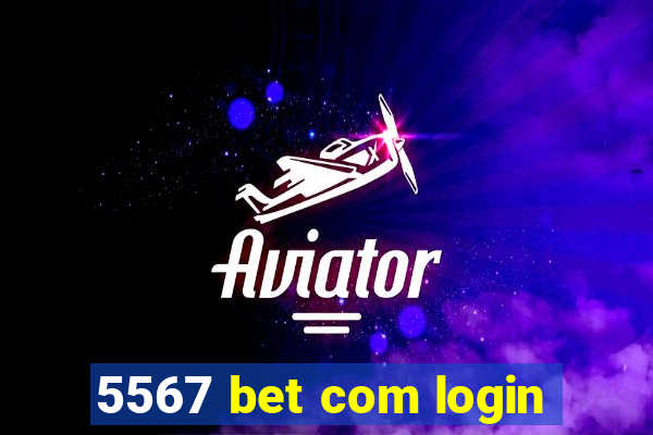 5567 bet com login