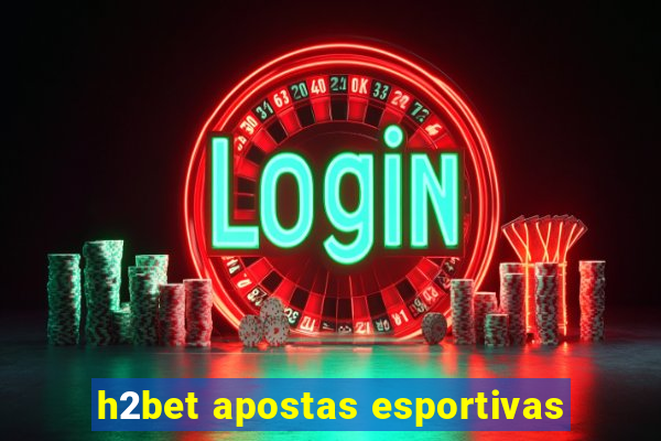 h2bet apostas esportivas