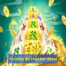 fortuna do jogador oscar