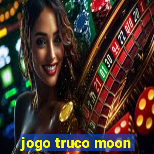 jogo truco moon