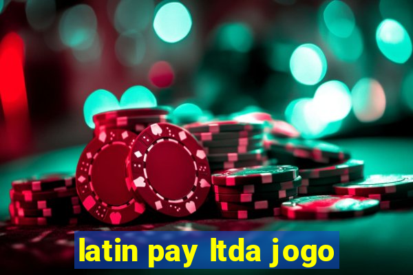 latin pay ltda jogo