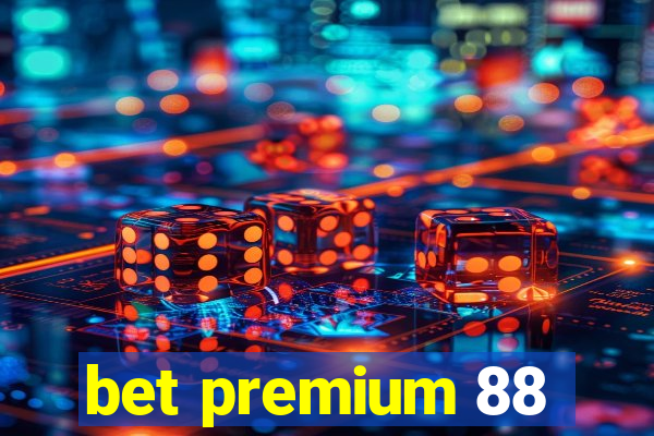 bet premium 88