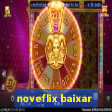 noveflix baixar