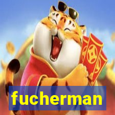 fucherman