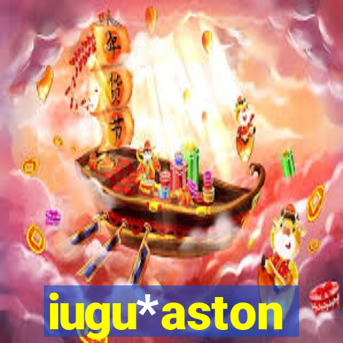 iugu*aston