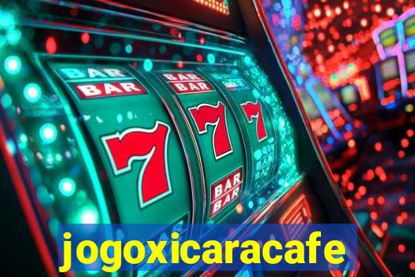 jogoxicaracafe