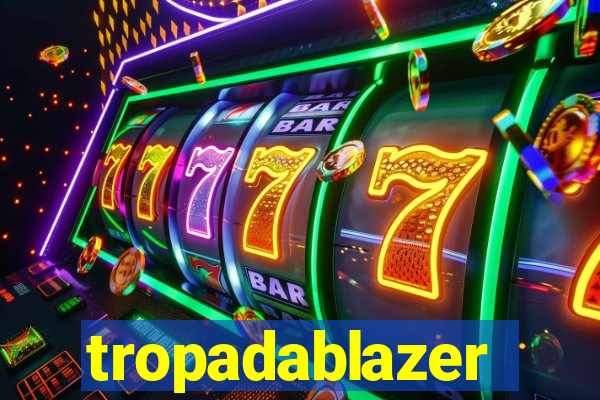 tropadablazer