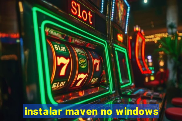 instalar maven no windows