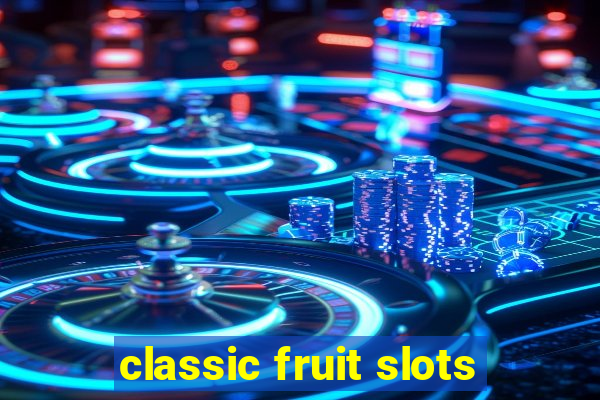 classic fruit slots