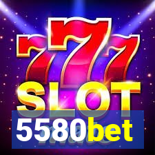 5580bet