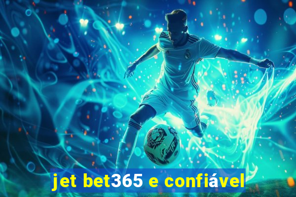 jet bet365 e confiável