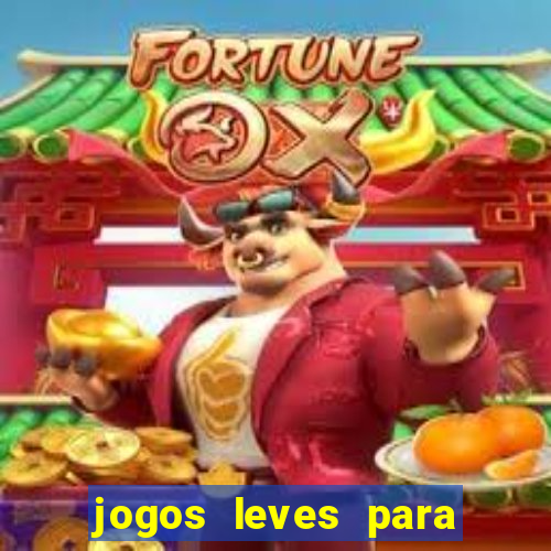 jogos leves para pc fraco blog