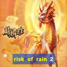 risk of rain 2 tier list