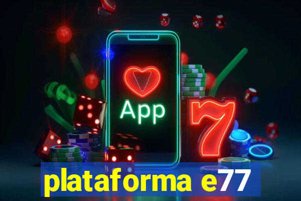 plataforma e77