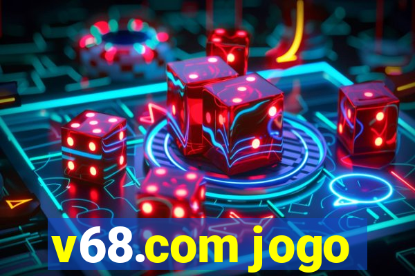 v68.com jogo