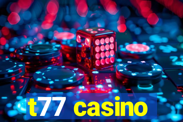 t77 casino