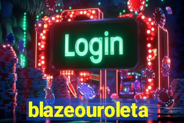 blazeouroleta