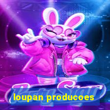 loupan producoes