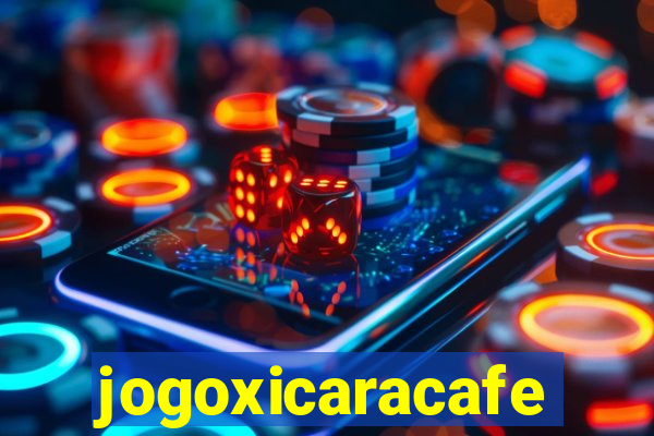 jogoxicaracafe