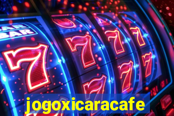 jogoxicaracafe