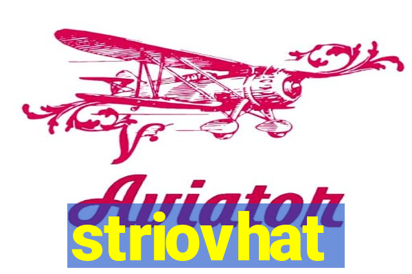 striovhat