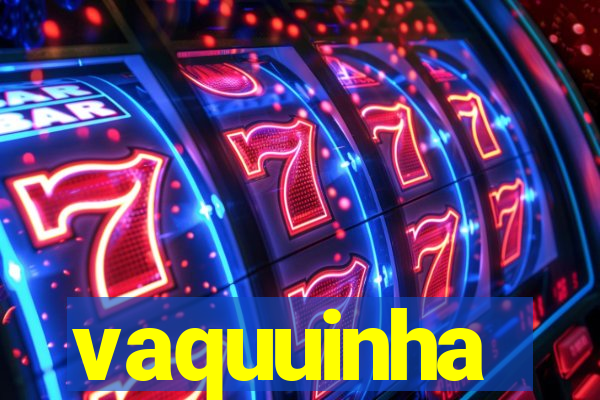 vaquuinha